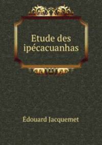 Etude des ipecacuanhas