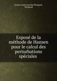 Expose de la methode de Hansen pour le calcul des perturbations speciales .