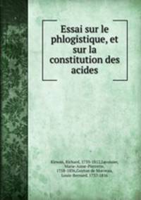 Essai sur le phlogistique, et sur la constitution des acides