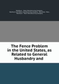 The Fence Problem in the United States, as Related to General Husbandry and .