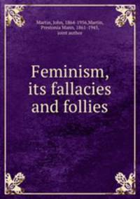Feminism, its fallacies and follies
