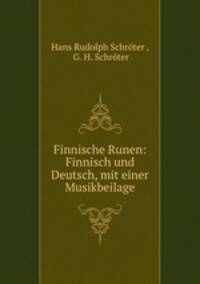 Finnische Runen: Finnisch und Deutsch, mit einer Musikbeilage
