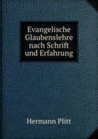 Evangelische Glaubenslehre nach Schrift und Erfahrung
