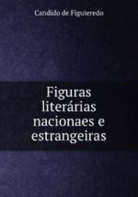 Figuras literarias nacionaes e estrangeiras