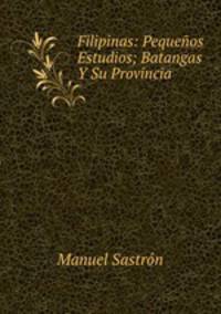 Filipinas: Pequenos Estudios; Batangas Y Su Provincia