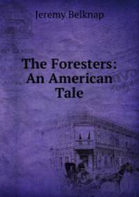 The Foresters: An American Tale