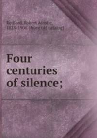 Four centuries of silence;