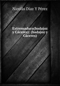 Extremadura(badajoz y Caceres): (badajoz y Caceres)