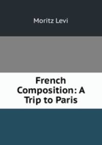 French Composition: A Trip to Paris