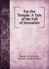 For the Temple: A Tale of the Fall of Jerusalem