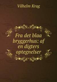 Fra det blaa bryggerhus: af en digters optegnelser