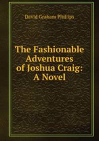 The Fashionable Adventures of Joshua Craig: A Novel