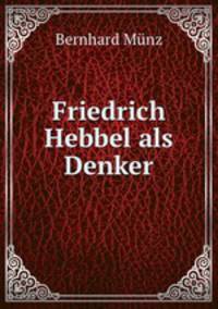Friedrich Hebbel als Denker