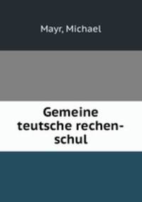 Gemeine teutsche rechen-schul
