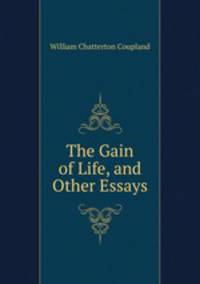 The Gain of Life, and Other Essays