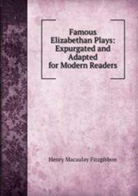 Famous Elizabethan Plays: Expurgated and Adapted for Modern Readers