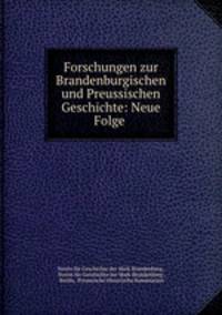 Forschungen zur Brandenburgischen und Preussischen Geschichte: Neue Folge .