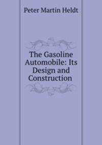 The Gasoline Automobile: Its Design and Construction .