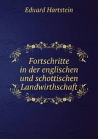 Fortschritte in der englischen und schottischen Landwirthschaft