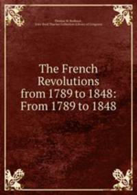 The French Revolutions from 1789 to 1848: From 1789 to 1848