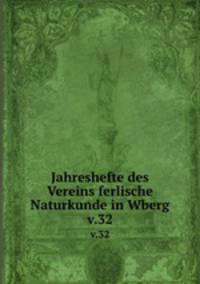 Jahreshefte des Vereins ferlische Naturkunde in Wberg. v.32