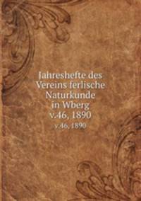 Jahreshefte des Vereins ferlische Naturkunde in Wberg. v.46, 1890