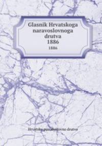Glasnik Hrvatskoga naravoslovnoga drutva. 1886