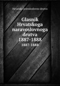 Glasnik Hrvatskoga naravoslovnoga drutva. 1887-1888