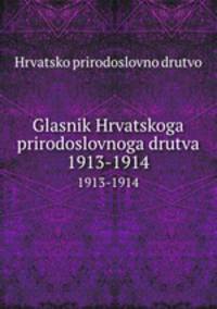 Glasnik Hrvatskoga prirodoslovnoga drutva. 1913-1914