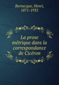 La prose metrique dans la correspondance de Ciceron
