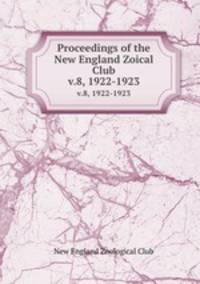 Proceedings of the New England Zoical Club. v.8, 1922-1923