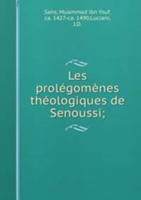 Les prolegomenes theologiques de Senoussi;