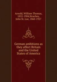 German ambitions as they affect Britain and the United States of America