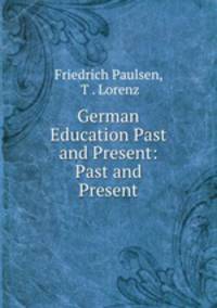 German Education Past and Present: Past and Present
