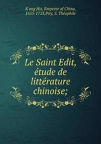 Le Saint Edit, etude de litterature chinoise;