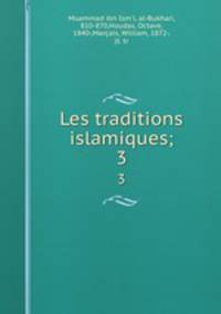Les traditions islamiques;. 3