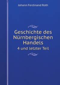 Geschichte des Nrnbergischen Handels. 4 und letzter Teil
