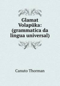 Glamat Volapuka: (grammatica da lingua universal)