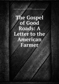 The Gospel of Good Roads: A Letter to the American Farmer