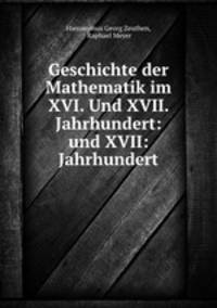 Geschichte der Mathematik im XVI. Und XVII. Jahrhundert: und XVII: Jahrhundert