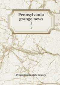 Pennsylvania grange news. 1