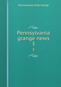 Pennsylvania grange news. 3