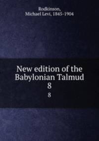 New edition of the Babylonian Talmud. 8