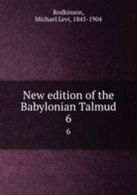 New edition of the Babylonian Talmud. 6