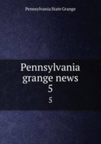 Pennsylvania grange news. 5