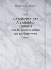 Geschichte der Architektur Italiens. von der ltesten Zeiten bis zur Gegenwart
