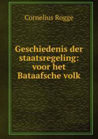 Geschiedenis der staatsregeling: voor het Bataafsche volk