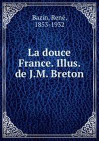 La douce France. Illus. de J.M. Breton