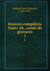 Oeuvres completes. Nouv. ed., ornee de gravures