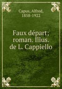 Faux depart; roman. Illus. de L. Cappiello